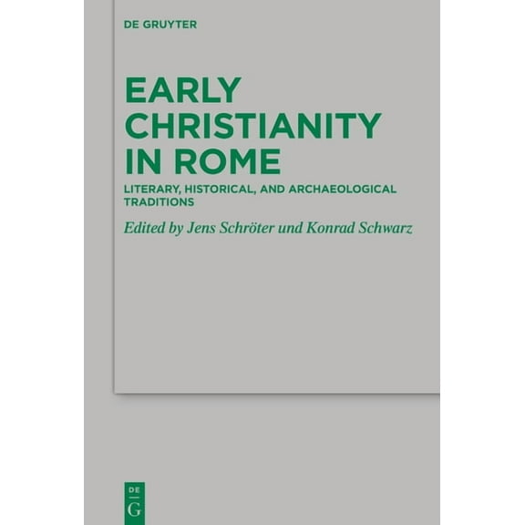 Beihefte Zur Zeitschrift Für die Neutest Early Christianity in Rome: Literary, Historical, and Archaeological Traditions, Book 272, (Hardcover)