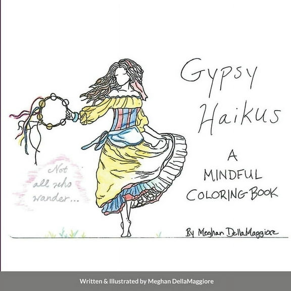 Gypsy Haikus: A Mindful Coloring Book: Not All Who Wander... (Paperback)