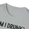 thumbnail image 3 of Am I Drunk, Gildan Unisex Softstyle T-Shirt, Drinker Graphic Tee, S-3XL, 3 of 3