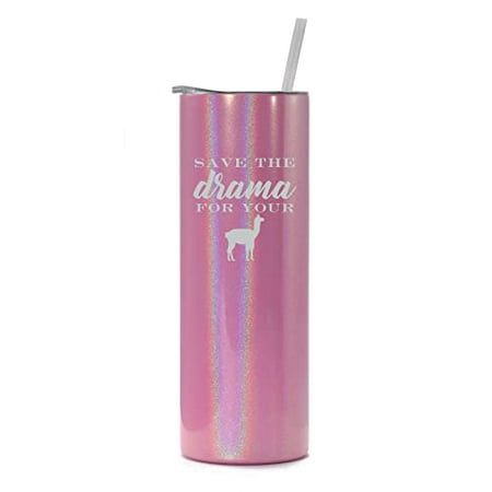 

20 oz Skinny Tall Tumbler Stainless Steel Vacuum Insulated Travel Mug Cup With Straw Save The Drama For Your Llama (Pink Iridescent Glitter)