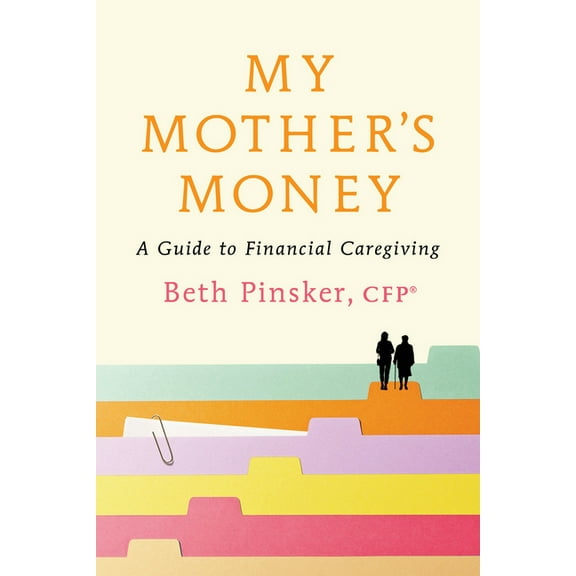 My Mother's Money: A Guide to Financial Caregiving, (Paperback)
