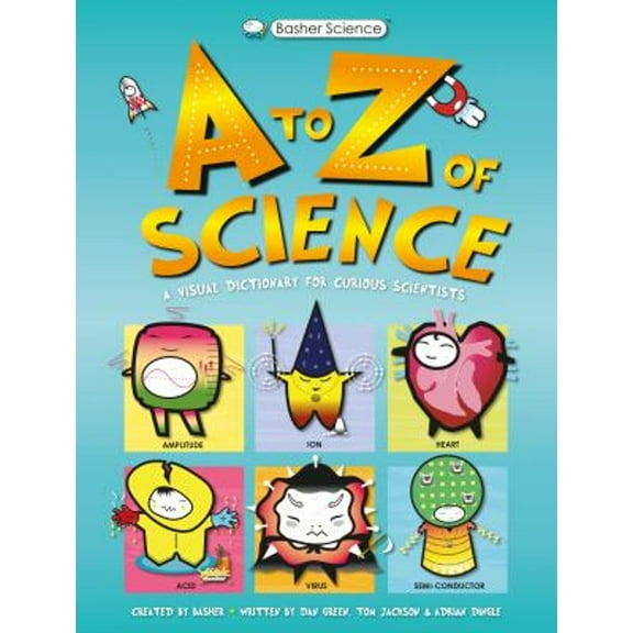 Pre-Owned Basher Science: An A to Z of Science (Paperback) 0753474212 9780753474211