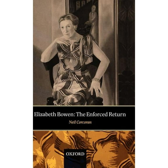 Elizabeth Bowen: The Enforced Return, (Hardcover)