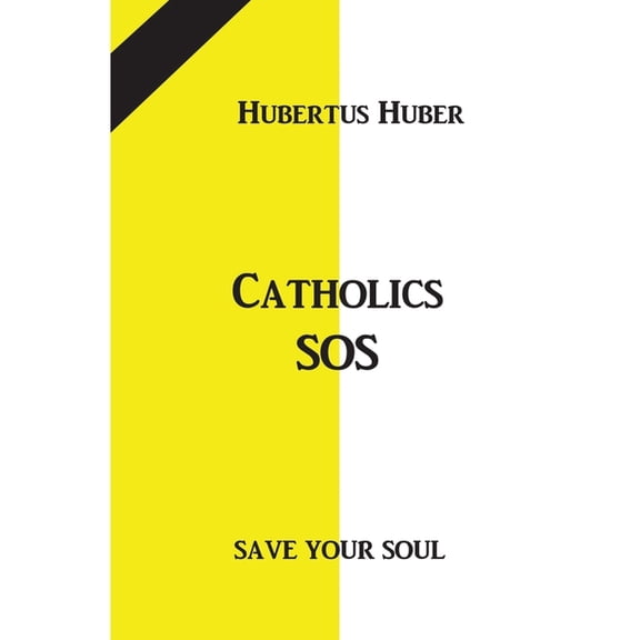 Catholics SOS: Save your Soul, (Paperback)