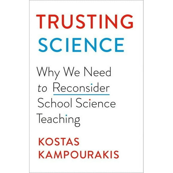 Trusting Science: Why We Need to Reconsider School Science Teaching, (Hardcover)