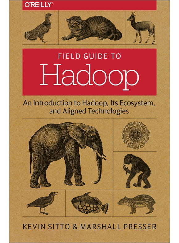 Pre-Owned Field Guide to Hadoop: An Introduction to Hadoop, Its Ecosystem, and Aligned Technologies (Paperback) 1491947934 9781491947937