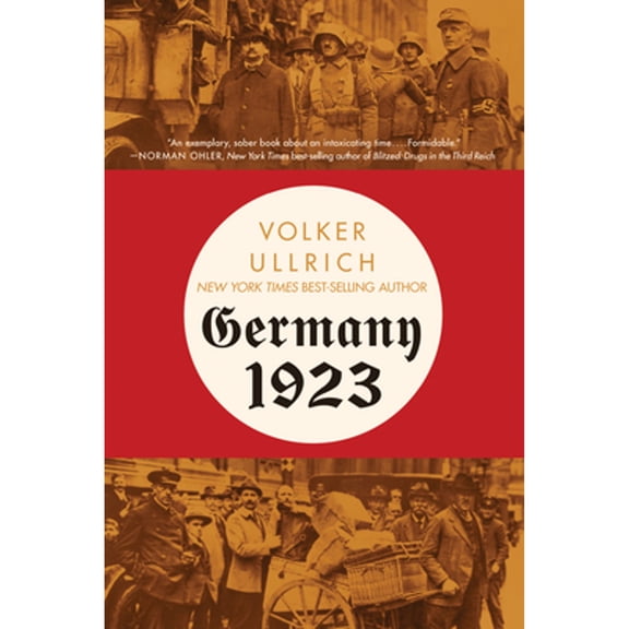 Pre-Owned Germany 1923: Hyperinflation, Hitler's Putsch, and Democracy in Crisis (Paperback) by Volker Ullrich, Jefferson Chase