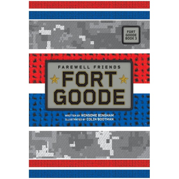 Fort Goode Farewell Friends (Fort Goode, Book #3), Book 3, (Hardcover)