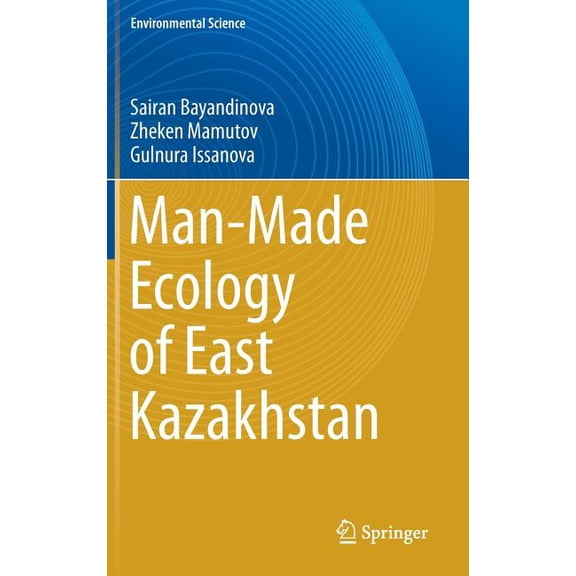Man-Made Ecology of East Kazakhstan, (Hardcover)