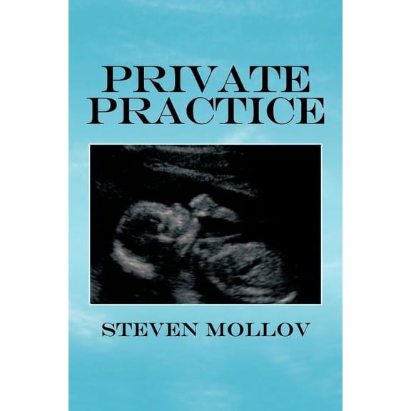 Private Practice Paperback 1463421850 9781463421854 Steven Mollov