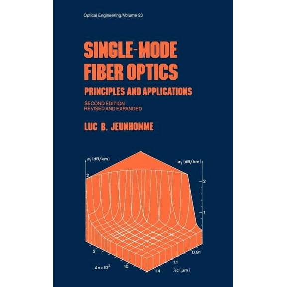Optical Science and Engineering Single-Mode Fiber Optics: Prinicples and Applications, Second Edition,, Book 23, (Hardcover)