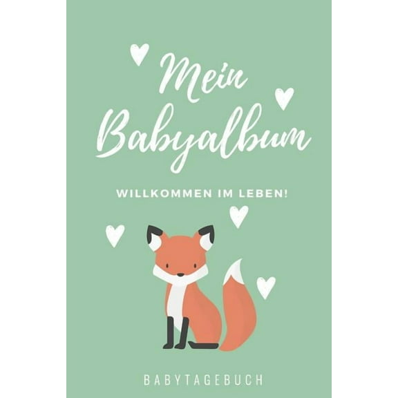Willkommen Im Leben Mein Babyalbum Babytagebuch : A5 Tagebuch mit schönen Sprüchen als Geschenk zur Geburt für Mädchen- Geschenkidee für werdene Mütter zur Schwangerschaft - Baby-Tagebuch - Babyalbum- Babys erstes Jahr (Paperback)