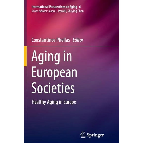 International Perspectives on Aging Aging in European Societies: Healthy Aging in Europe, Book 6, (Paperback)