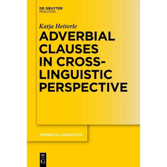 Trends in Linguistics. Studies and Monog Adverbial Clauses in Cross-Linguistic Perspective, Book 289, (Hardcover)
