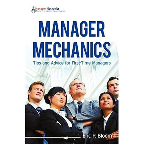 Manager Mechanics: Tips and Advice for First-Time Managers (Hardcover)