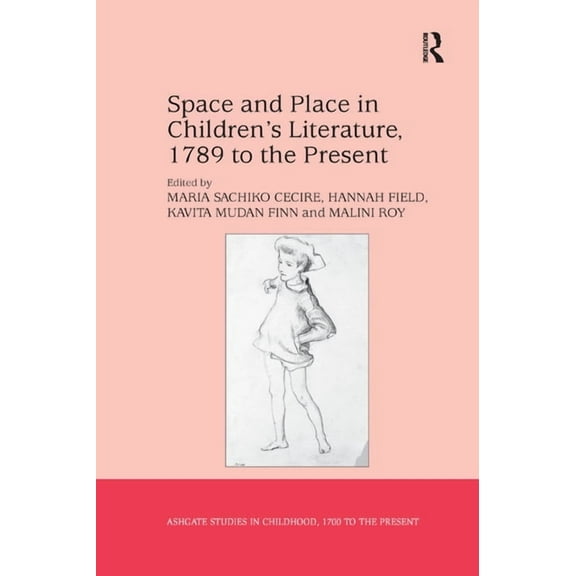 Studies in Childhood, 1700 to the Presen Space and Place in Children's Literature, 1789 to the Present, (Paperback)