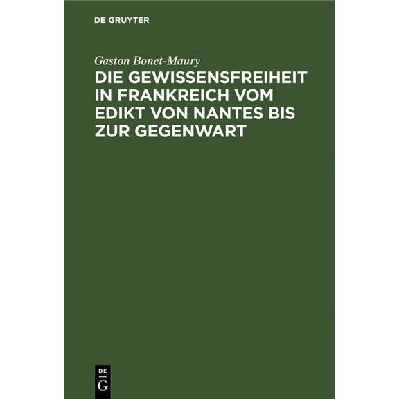 Die Gewissensfreiheit in Frankreich Vom Edikt Von Nantes Bis Zur Gegenwart, (Hardcover)