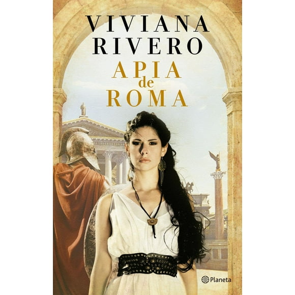 Libro Apia De Roma Tapa Blanda, Autor Viviana Rivero, Editorial Planeta Mexico