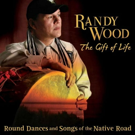 Randy Wood - Gift Of Life: Round Dances and Songs Of The Native Road - World / Reggae - CD