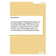 Auswertung des Marketing-Testlaufs zur Produkteinfhrung PKW-Reisen beim Reisebro "Schreibner Reisen Leipzig GmbH" und Schlussfolgerungen zur Erschlieung des Nachfragepotentials (Paperback)