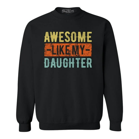 Shop4Ever Men's Awesome Like My Daughter Crewneck Sweatshirt XX-Large Black