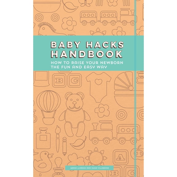 Pre-Owned Baby Hacks Handbook: How to Raise Your Newborn the Fun and Easy Way (Paperback) 163353085X 9781633530850