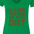 thumbnail image 4 of Inktastic I Like Playing in the Dirt Women's V-Neck T-Shirt, 4 of 5