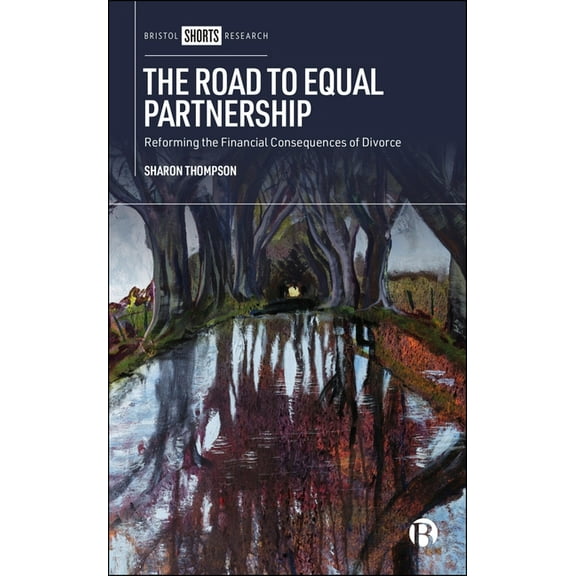 The Road to Equal Partnership: Reforming the Financial Consequences of Divorce, (Hardcover)