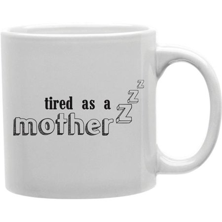 

Imaginarium Goods CMG11-IGC-TIREDAS Tiredas - Tired As A Mother Zzz Mug