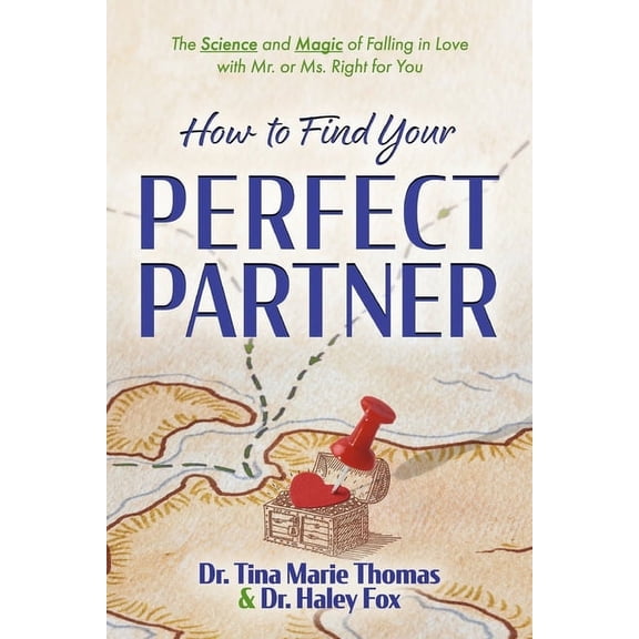 How to Find Your Perfect Partner : The Science and Magic of Falling in Love with Mr. or Ms. Right for You (Paperback)
