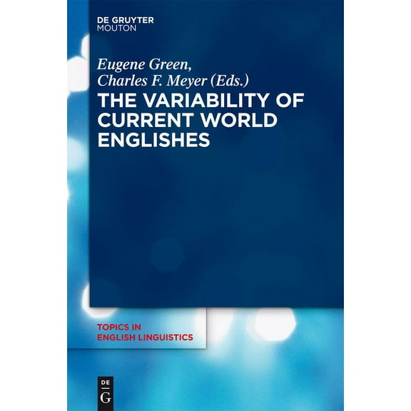 Topics in English Linguistics The Variability of Current World Englishes, Book 87, (Hardcover)