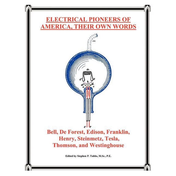 Electrical Pioneers of America, Their Own Words (Paperback)