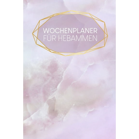 Wochenplaner für Hebammen: Handlicher Terminkalender - Motiv: rosa Quartz (Paperback)