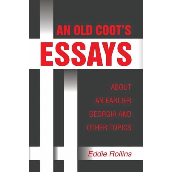 Old Coots Essays About an Earlier Georgia and Other Topics