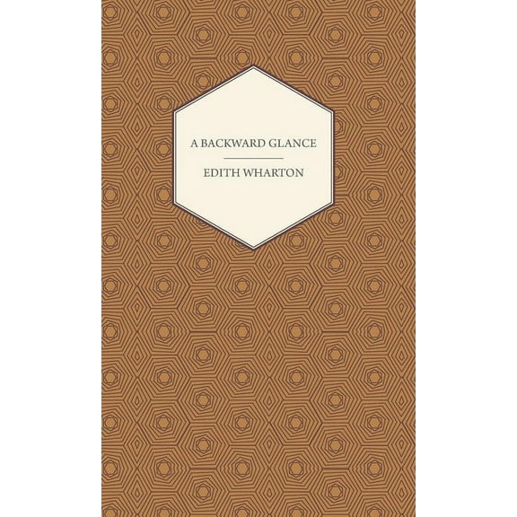 A Backward Glance, (Hardcover)