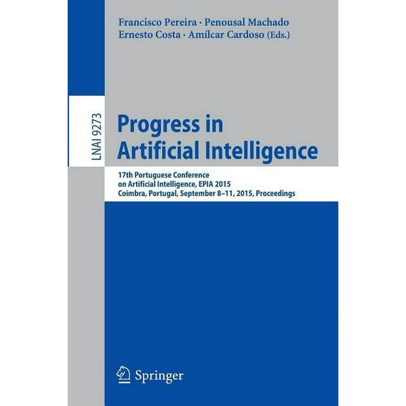 Progress in Artificial Intelligence: 17th Portuguese Conference on Artificial Intelligence, Epia 2015, Coimbra, Portugal, (Paperback)