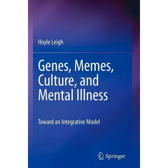 Genes, Memes, Culture, and Mental Illness: Toward an Integrative Model, (Paperback)
