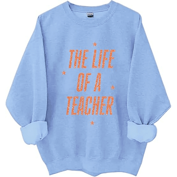 The Life of A Teacher Shirt Teacher Life Sweatshirt Teacher Shirts for Women Men
