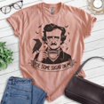 thumbnail image 2 of Poe Some Sugar On Me T-shirt, Unisex Women's Men's Shirt, Funny Edgar Allan Poe Parody Pop Culture, Heather Sunset, X-Small, 2 of 6