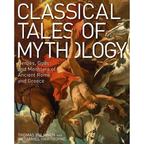Pre-Owned Classical Tales of Mythology: Heroes, Gods and Monsters of Ancient Rome and Greece