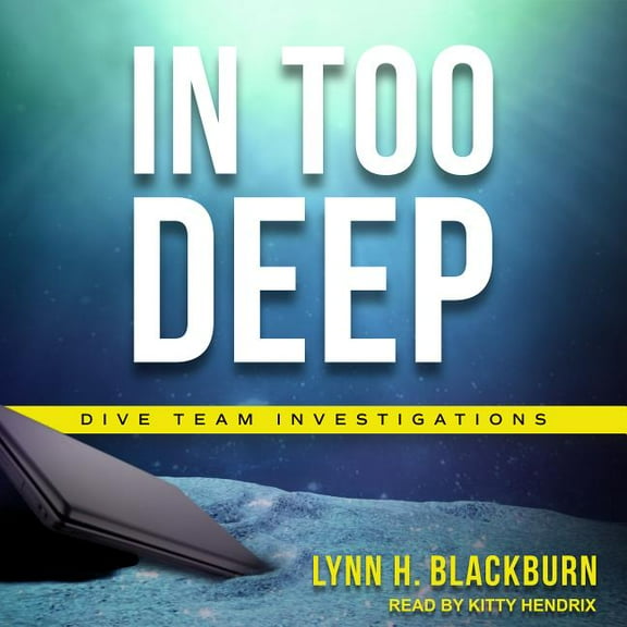 Dive Team Investigations: In Too Deep (Audiobook)