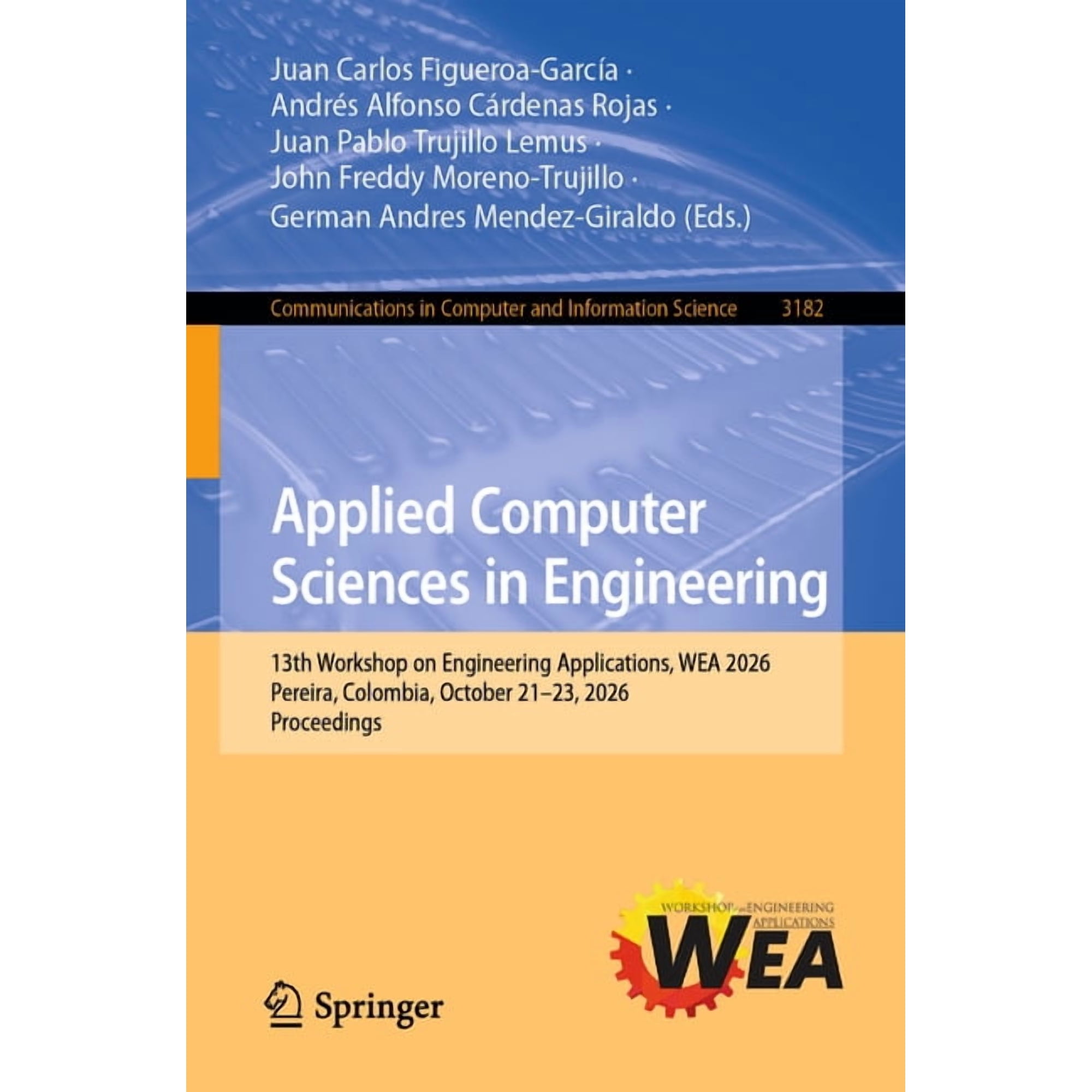 Communications in Computer and Informati Applied Computer Sciences in Engineering: 13th Workshop on Engineering Applications, Wea 2026, Pereira, Colombia, Octobe, Book 3182, (Paperback)