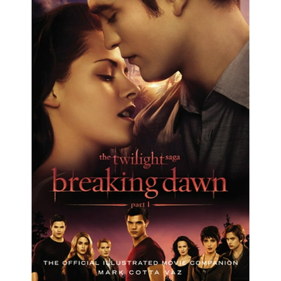 Pre-Owned The Twilight Saga: Breaking Dawn, Part 1: The Official Illustrated Movie Companion (Paperback) 0316134112 9780316134118