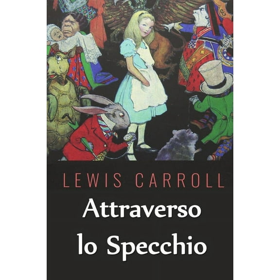 Attraverso lo Specchio: Through the Looking Glass, Italian edition, (Paperback)