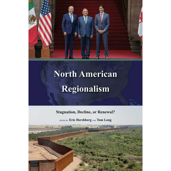 The Americas in the World North American Regionalism: Stagnation, Decline, or Renewal?, (Hardcover)