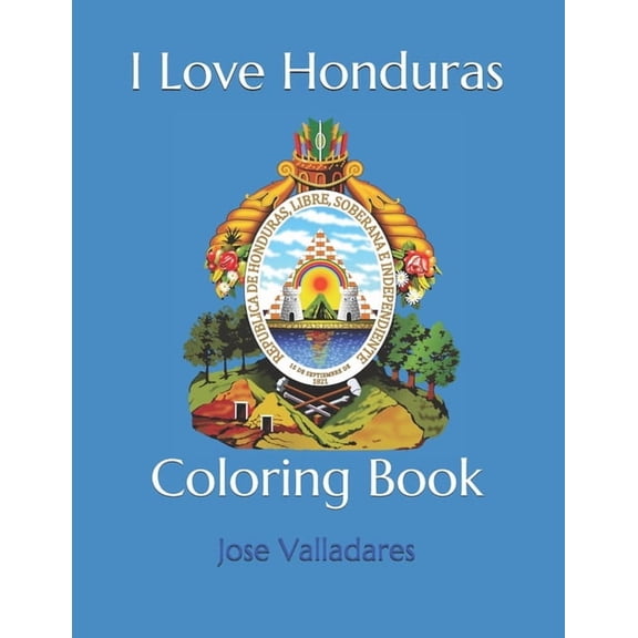I Love Honduras: Coloring Book (Paperback) by Jose Valladares