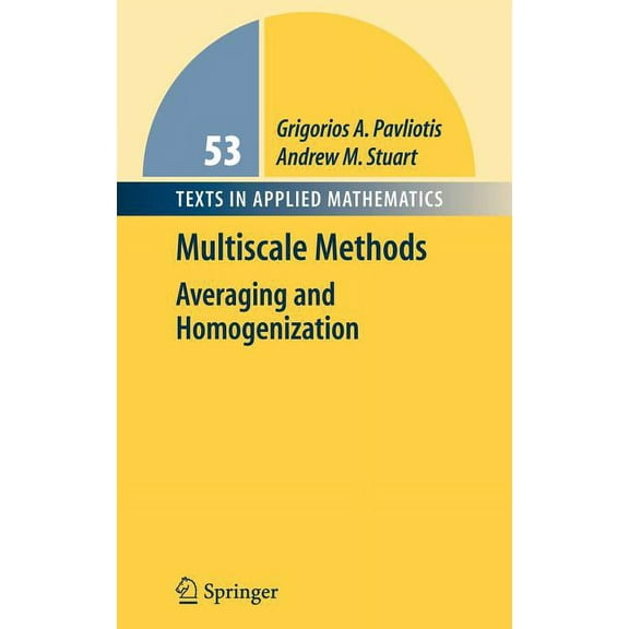 Texts in Applied Mathematics Multiscale Methods: Averaging and Homogenization, Book 53, (Hardcover)