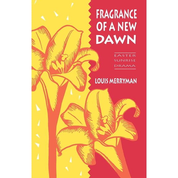 Fragrance of a New Dawn: Easter Sunrise Drama, (Paperback)