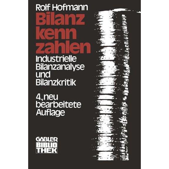 Bilanzkennzahlen: Industrielle Bilanzanalyse Und Bilanzkritik, (Paperback)