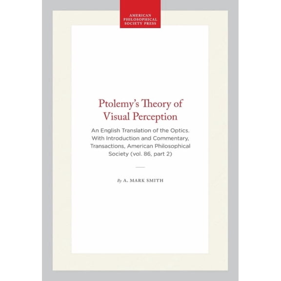 Transactions of the American Philosophic Ptolemy's Theory of Visual Perception: An English Translation of the Optics. with Introduction and Commentary, Transacti, Book 885, (Paperback)